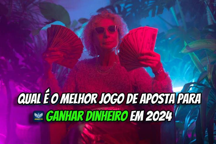 Qual é o Melhor Jogo de Aposta Para Ganhar Dinheiro em 2024?